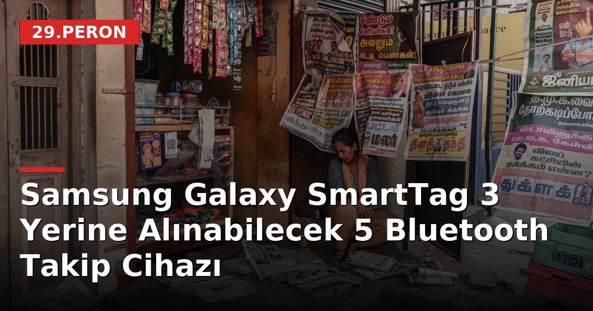 Samsung Galaxy SmartTag 3 Yerine Alınabilecek 5 Bluetooth Takip Cihazı