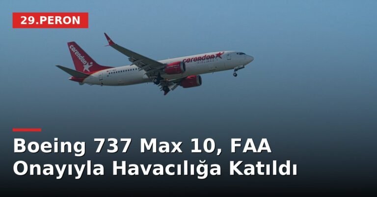 Boeing 737 Max 10, FAA Onayıyla Havacılığa Katıldı