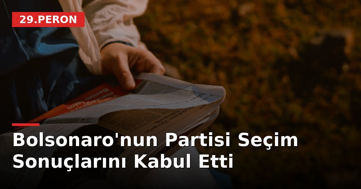 Bolsonaro'nun Partisi Seçim Sonuçlarını Kabul Etti