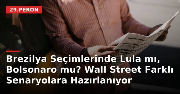 Brezilya Seçimlerinde Lula mı, Bolsonaro mu? Wall Street Farklı Senaryolara Hazırlanıyor