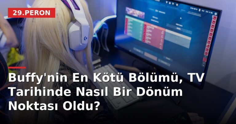 Buffy'nin En Kötü Bölümü, TV Tarihinde Nasıl Bir Dönüm Noktası Oldu?