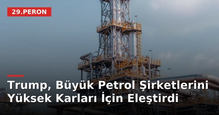 Trump, Büyük Petrol Şirketlerini Yüksek Karları İçin Eleştirdi