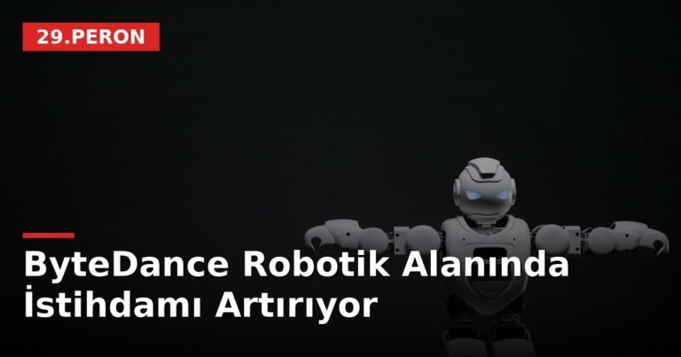 ByteDance Robotik Alanında İstihdamı Artırıyor