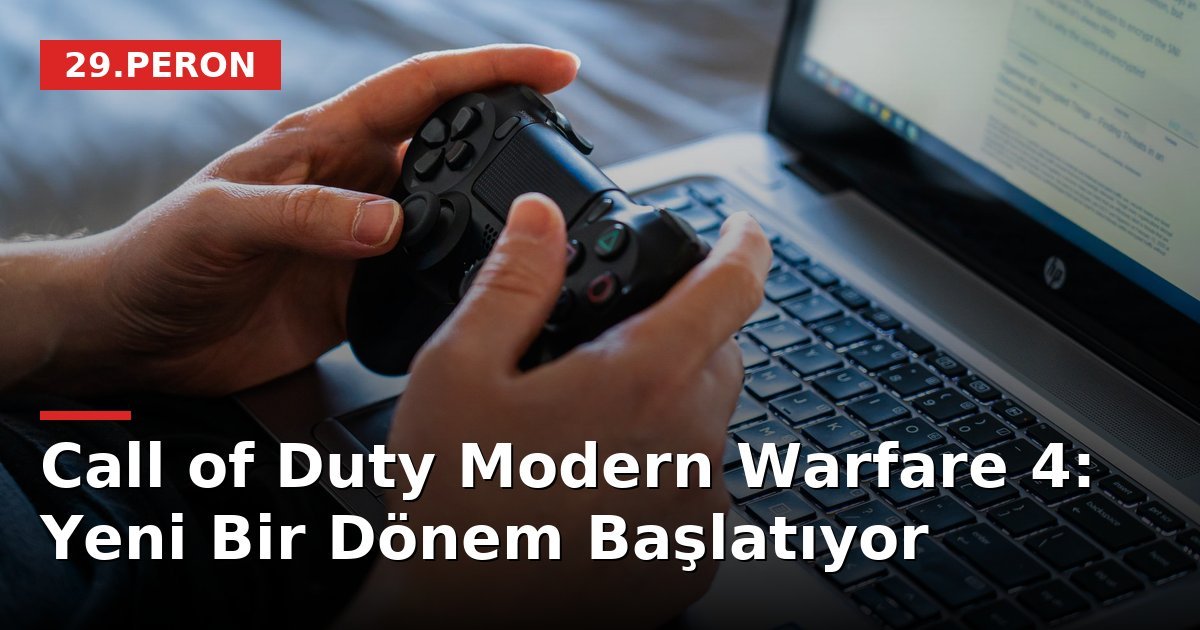 Call of Duty Modern Warfare 4: Yeni Bir Dönem Başlatıyor