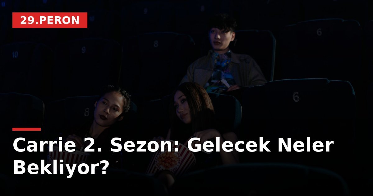Carrie 2. Sezon: Gelecek Neler Bekliyor?