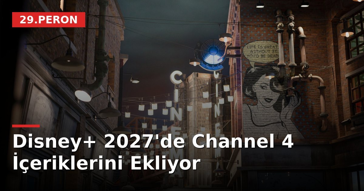 Disney+ 2027'de Channel 4 İçeriklerini Ekliyor