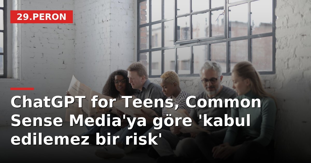 ChatGPT for Teens, Common Sense Media'ya göre 'kabul edilemez bir risk'