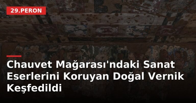 Chauvet Mağarası'ndaki Sanat Eserlerini Koruyan Doğal Vernik Keşfedildi