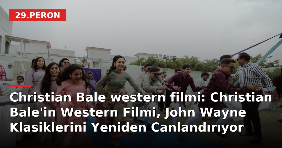 Christian Bale western filmi: Christian Bale'in Western Filmi, John Wayne Klasiklerini Yeniden Canlandırıyor