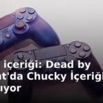 Chucky içeriği: Dead by Daylight'da Chucky İçeriği Kaldırılıyor