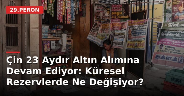 Çin 23 Aydır Altın Alımına Devam Ediyor: Küresel Rezervlerde Ne Değişiyor?