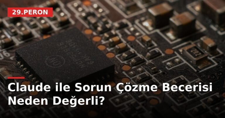Claude ile Sorun Çözme Becerisi Neden Değerli?