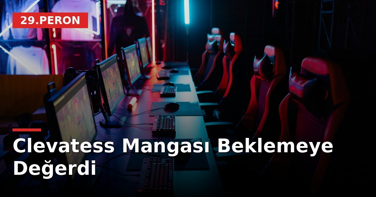Clevatess Mangası Beklemeye Değerdi