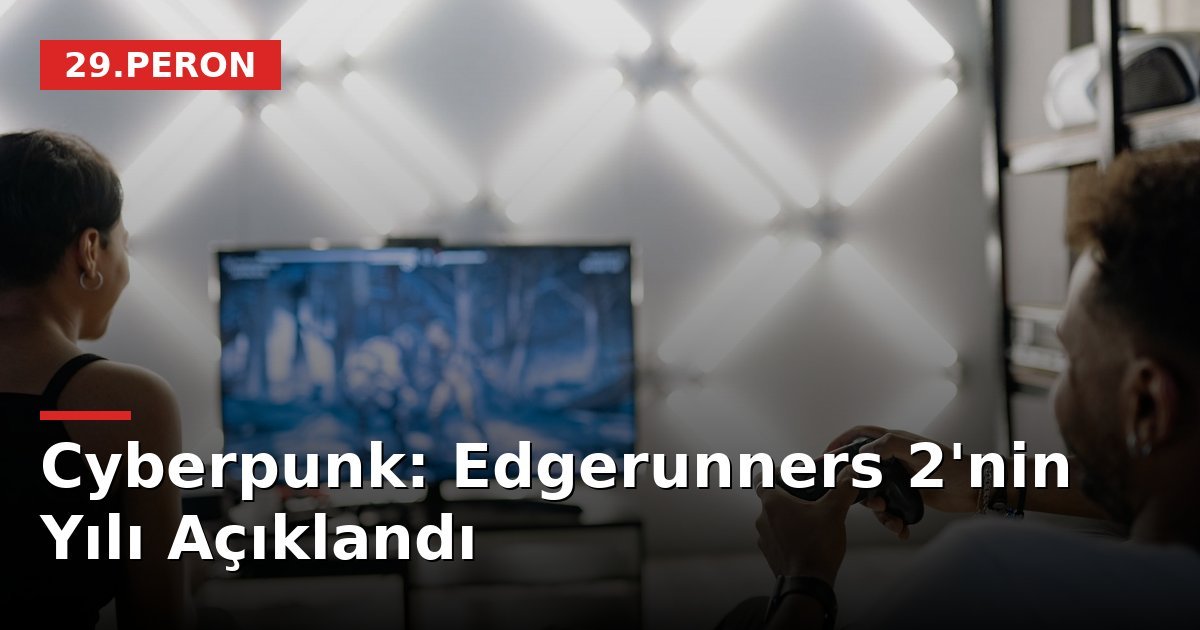 Cyberpunk: Edgerunners 2'nin Yılı Açıklandı
