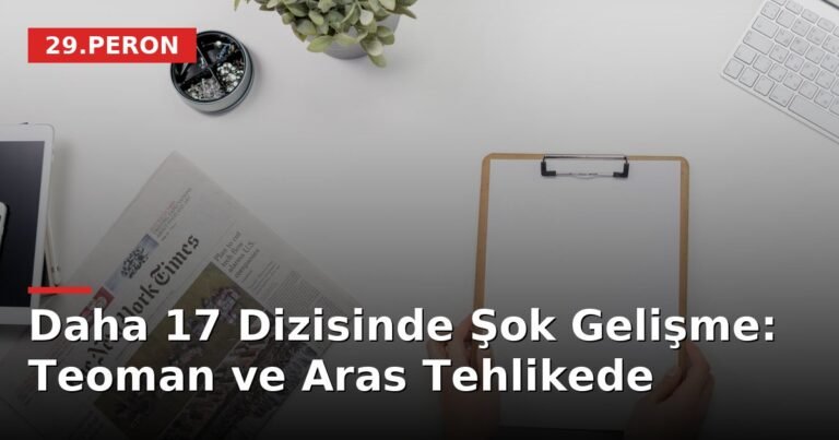 Daha 17 Dizisinde Şok Gelişme: Teoman ve Aras Tehlikede