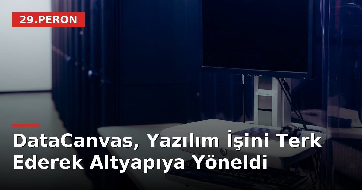 DataCanvas, Yazılım İşini Terk Ederek Altyapıya Yöneldi