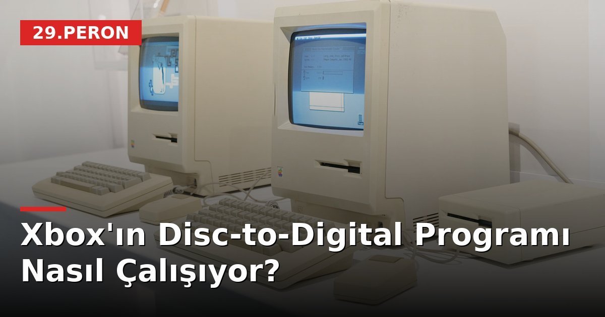 Xbox'ın Disc-to-Digital Programı Nasıl Çalışıyor?