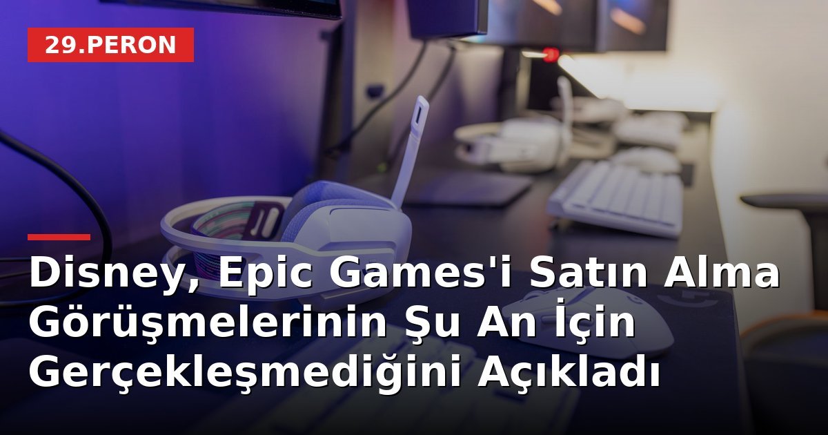 Disney, Epic Games'i Satın Alma Görüşmelerinin Şu An İçin Gerçekleşmediğini Açıkladı