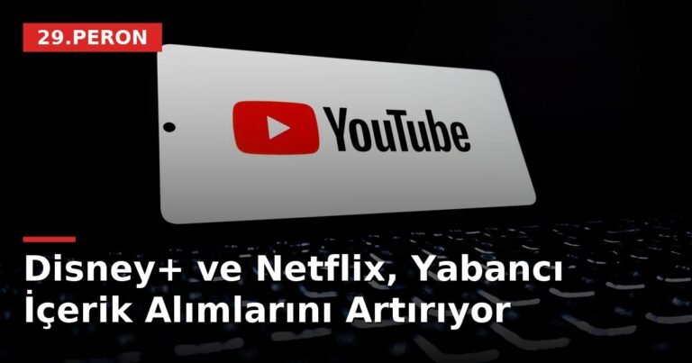 Disney+ ve Netflix, Yabancı İçerik Alımlarını Artırıyor