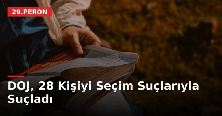 DOJ, 28 Kişiyi Seçim Suçlarıyla Suçladı
