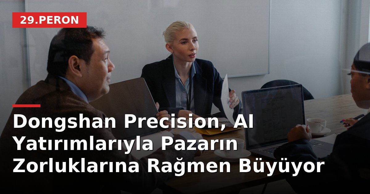 Dongshan Precision, AI Yatırımlarıyla Pazarın Zorluklarına Rağmen Büyüyor