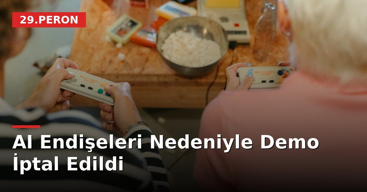 AI Endişeleri Nedeniyle Demo İptal Edildi