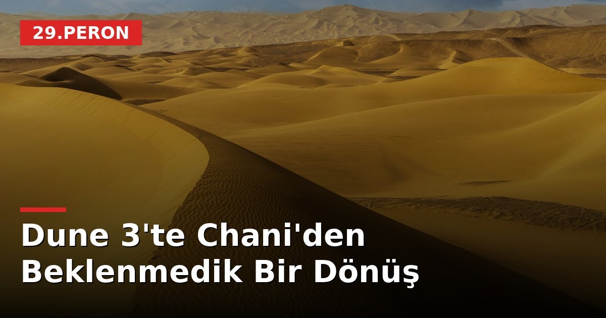 Dune 3'te Chani'den Beklenmedik Bir Dönüş