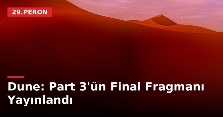 Dune: Part 3'ün Final Fragmanı Yayınlandı