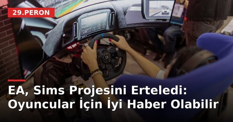 EA, Sims Projesini Erteledi: Oyuncular İçin İyi Haber Olabilir