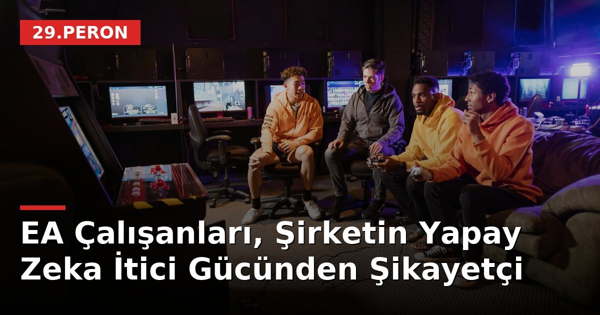 EA Çalışanları, Şirketin Yapay Zeka İtici Gücünden Şikayetçi