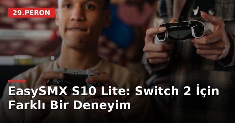 EasySMX S10 Lite: Switch 2 İçin Farklı Bir Deneyim