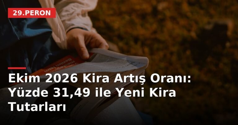 Ekim 2026 Kira Artış Oranı: Yüzde 31,49 ile Yeni Kira Tutarları