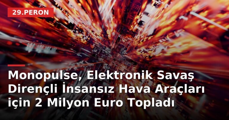 Monopulse, Elektronik Savaş Dirençli İnsansız Hava Araçları için 2 Milyon Euro Topladı