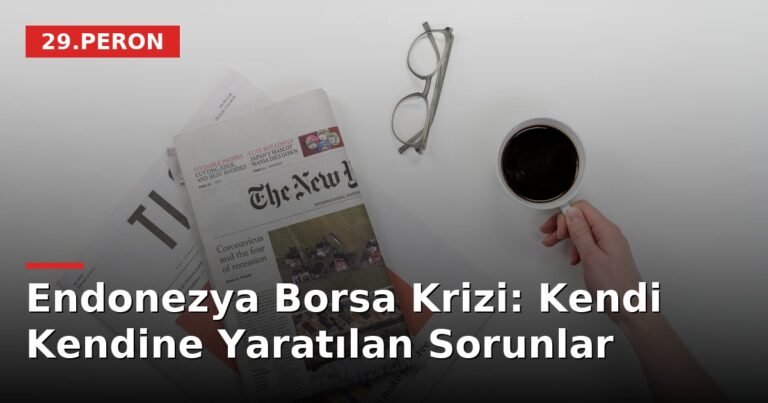 Endonezya Borsa Krizi: Kendi Kendine Yaratılan Sorunlar