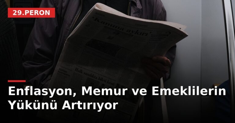 Enflasyon, Memur ve Emeklilerin Yükünü Artırıyor