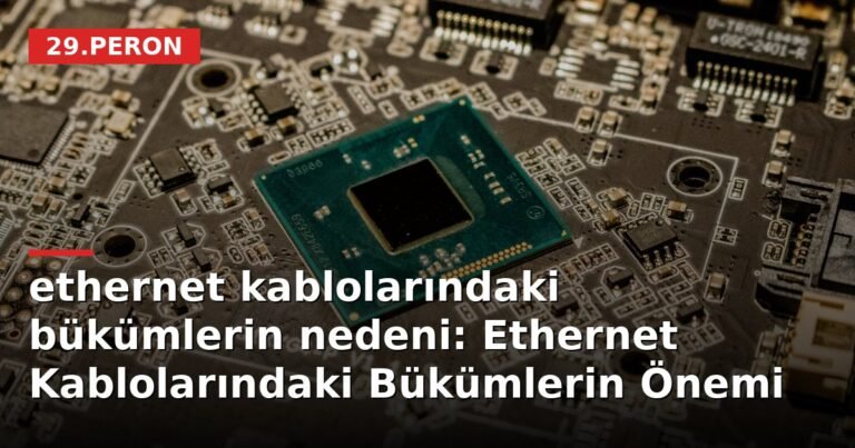 ethernet kablolarındaki bükümlerin nedeni: Ethernet Kablolarındaki Bükümlerin Önemi