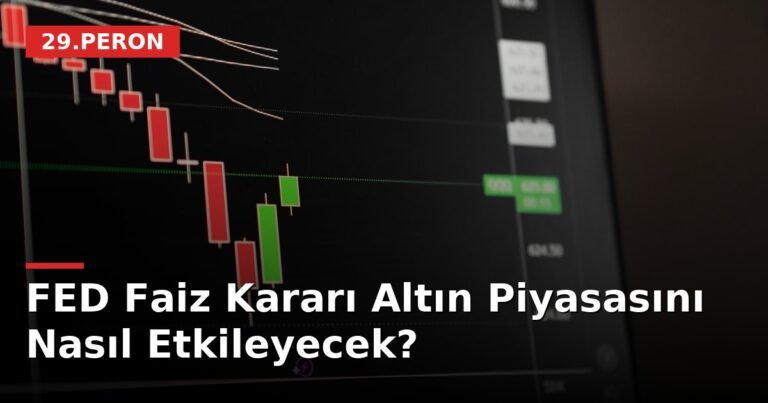 FED Faiz Kararı Altın Piyasasını Nasıl Etkileyecek?