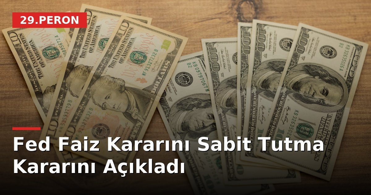 Fed Faiz Kararını Sabit Tutma Kararını Açıkladı