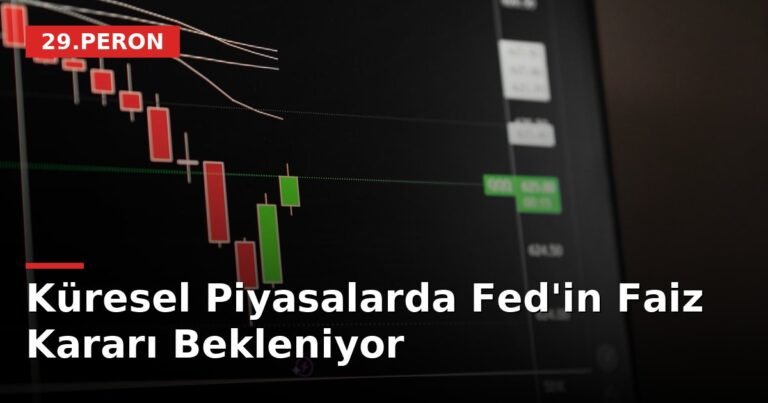 Küresel Piyasalarda Fed'in Faiz Kararı Bekleniyor