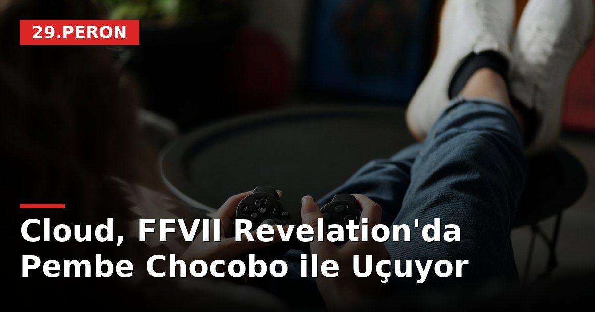 Cloud, FFVII Revelation'da Pembe Chocobo ile Uçuyor