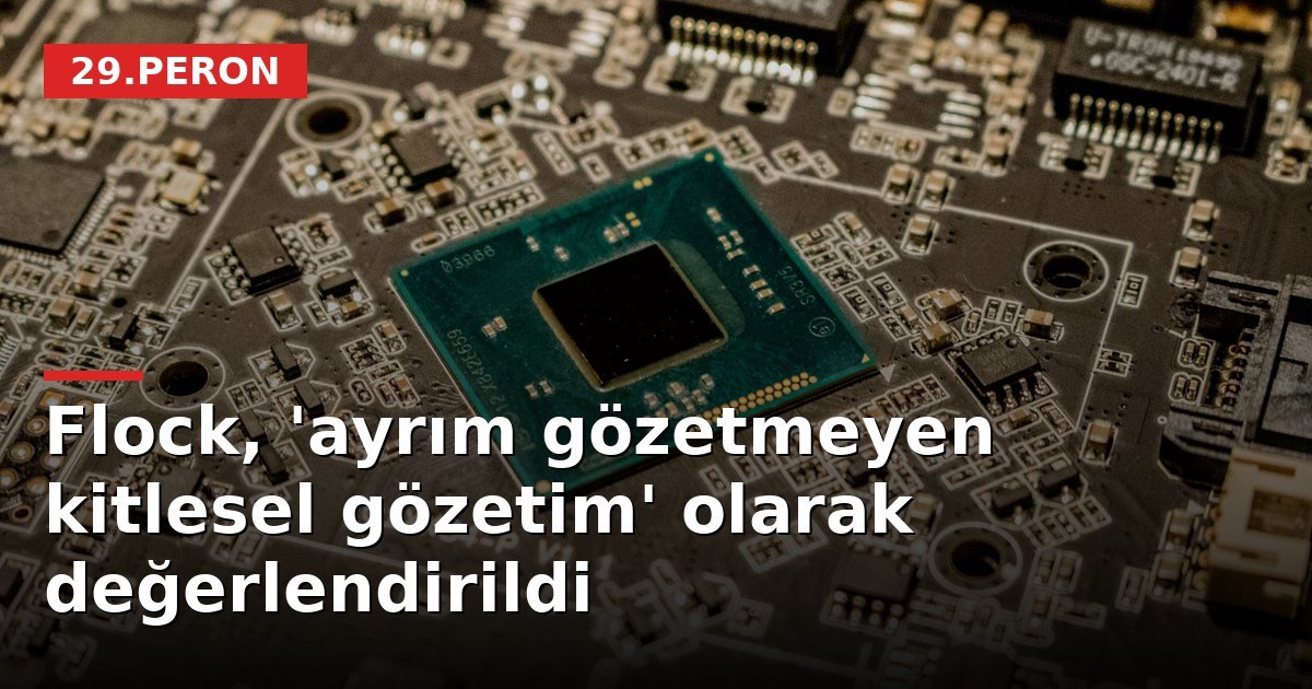 Flock, 'ayrım gözetmeyen kitlesel gözetim' olarak değerlendirildi