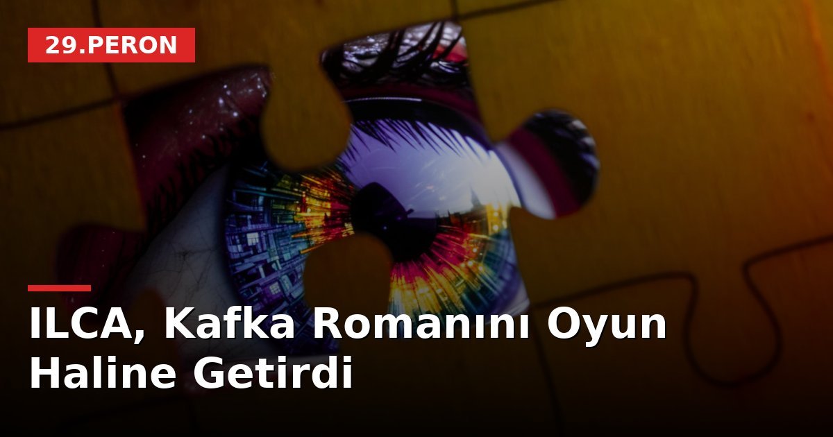ILCA, Kafka Romanını Oyun Haline Getirdi