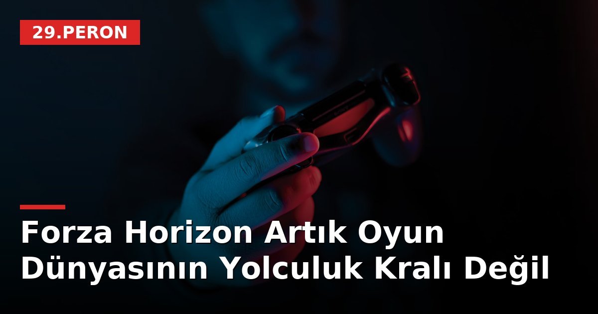 Forza Horizon Artık Oyun Dünyasının Yolculuk Kralı Değil