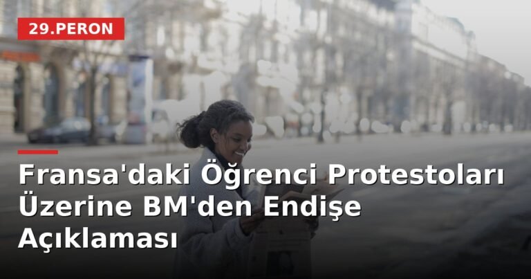 Fransa'daki Öğrenci Protestoları Üzerine BM'den Endişe Açıklaması
