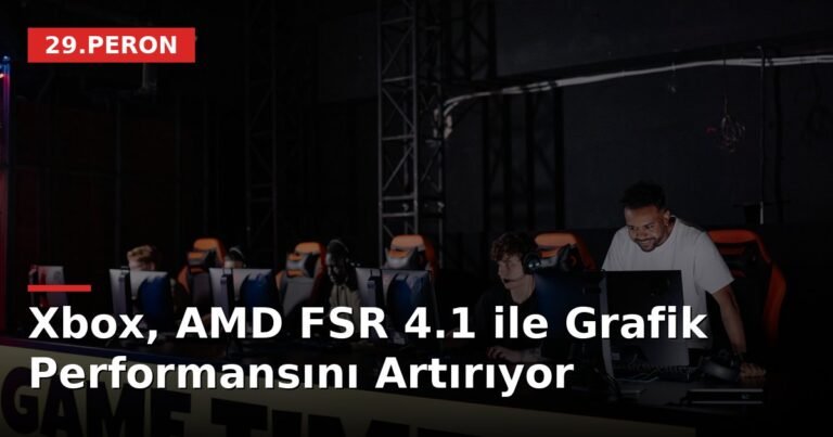 Xbox, AMD FSR 4.1 ile Grafik Performansını Artırıyor