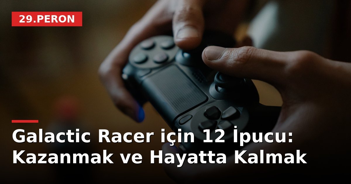 Galactic Racer için 12 İpucu: Kazanmak ve Hayatta Kalmak