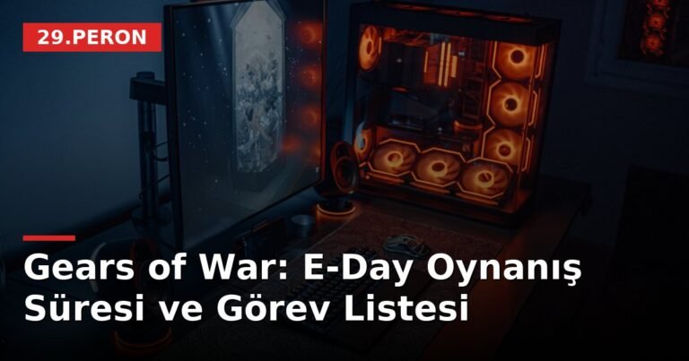 Gears of War: E-Day Oynanış Süresi ve Görev Listesi