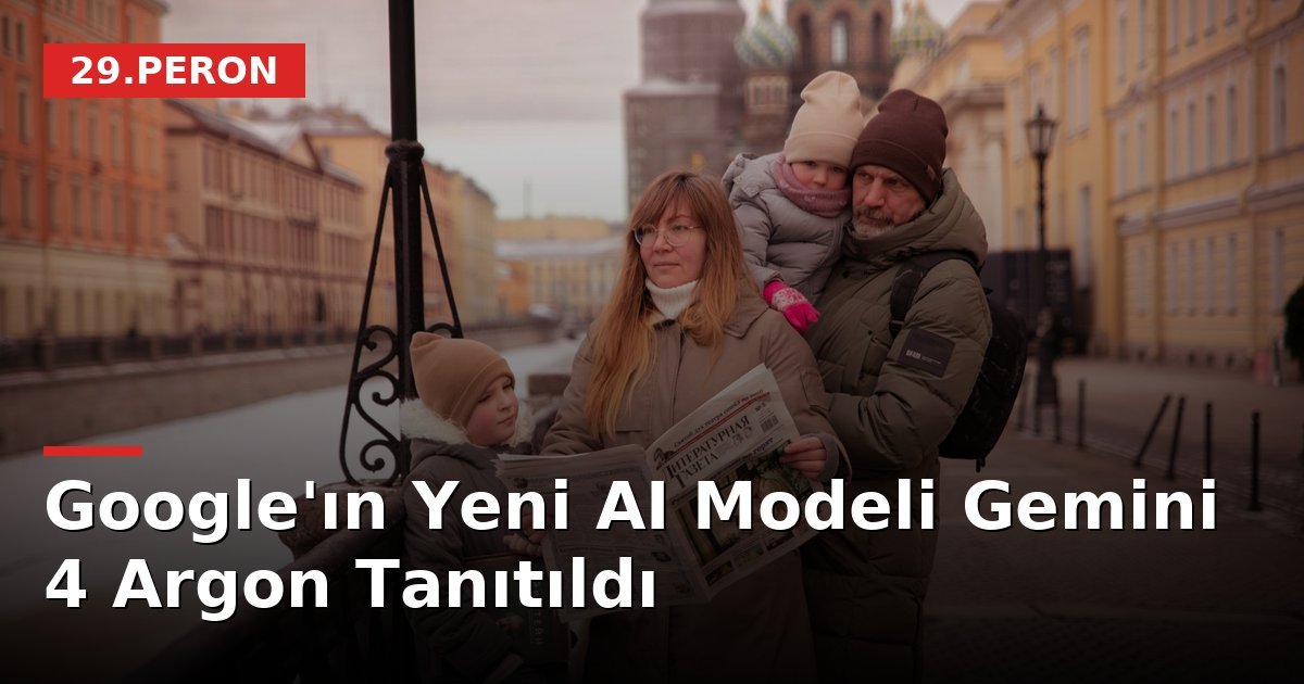 Google'ın Yeni AI Modeli Gemini 4 Argon Tanıtıldı