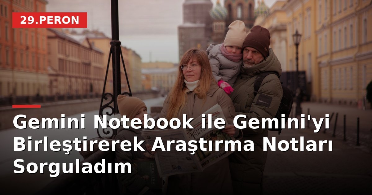 Gemini Notebook ile Gemini'yi Birleştirerek Araştırma Notları Sorguladım