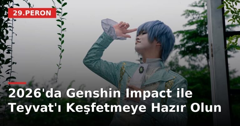 2026'da Genshin Impact ile Teyvat'ı Keşfetmeye Hazır Olun